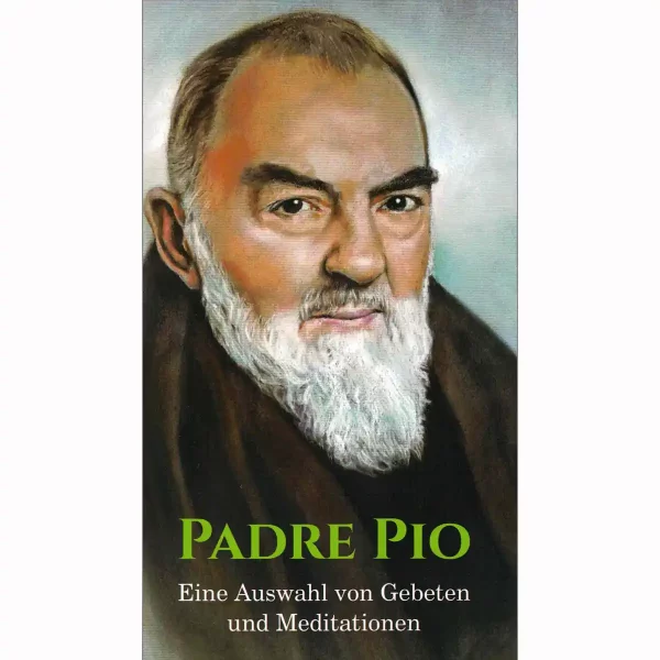 Padre Pio - Eine Auswahl von Gebeten und Meditationen