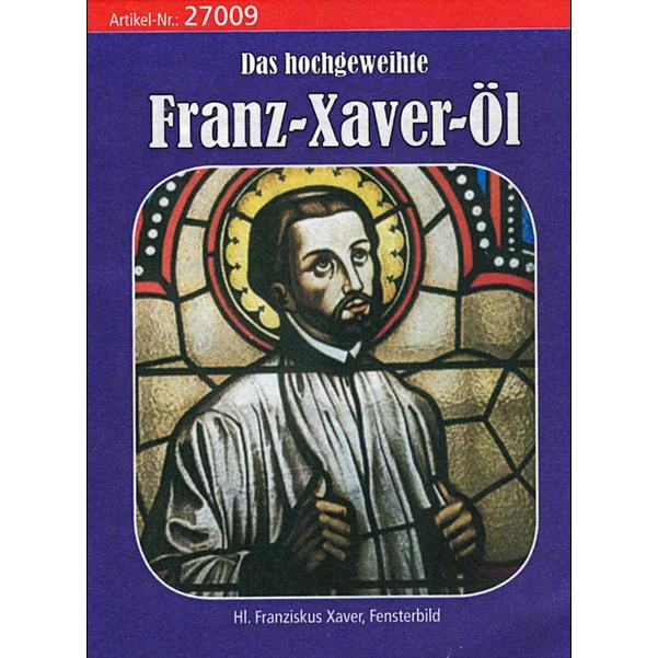Franz-Xaver-Öl geweiht inkl. Beschreibung
