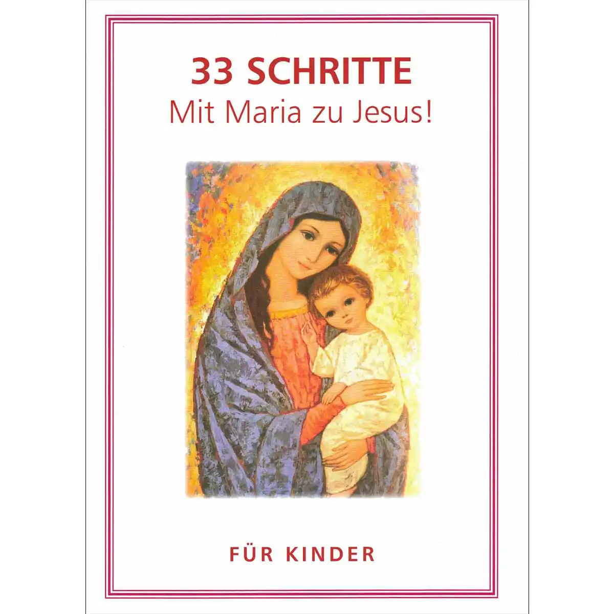 33 Schritte Mit Maria zu Jesu für Kinder Marienweihe