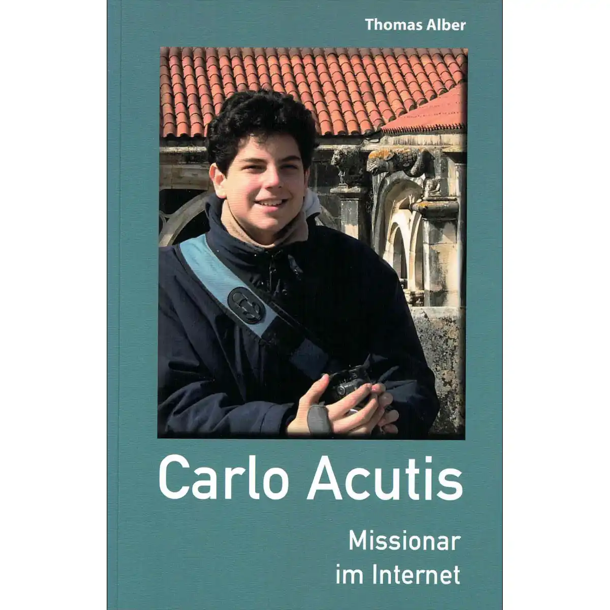 Carlo Acutis - Missionar im Internet