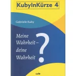 KubyInKürze 4 – Meine Wahrheit – deine Wahrheit?