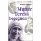 Mutter Teresa begegnen