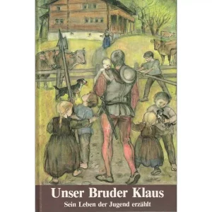 Unser Bruder Klaus - Sein Leben der Jugend erzählt