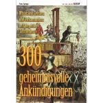 Dreihundert geheimnisvolle Ankündigungen