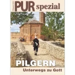 PUR spezial – Pilgern – unterwegs zu Gott
