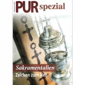 PUR spezial – Sakramentalien – Zeichen zum Heil