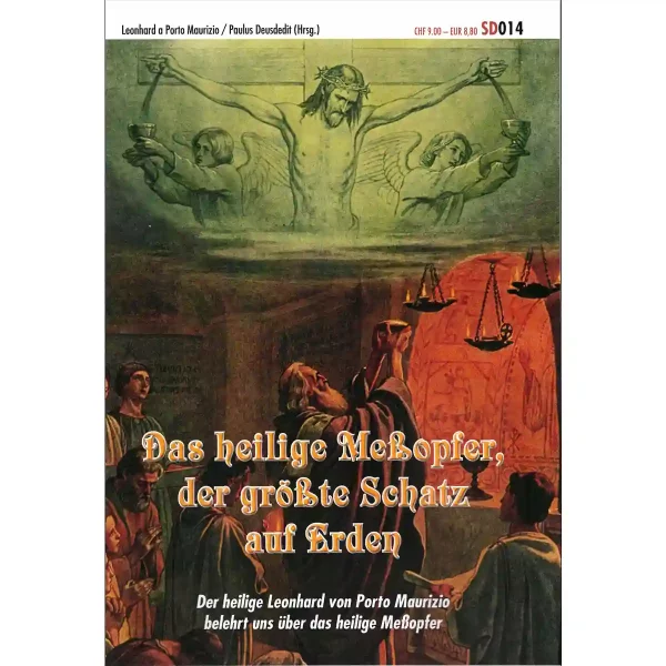 Das heilige Meßopfer Der größte Schatz auf Erden Das heilige Meßopfer Der größte Schatz auf Erden