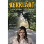 Verklärt – Ein Glaubenszeugnis von Patricia Sandoval