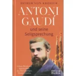 Antoni Gaudí und seine Seligsprechung