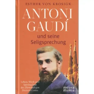Antoni Gaudí und seine Seligsprechung