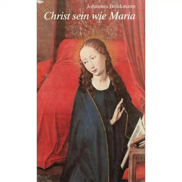 Christ sein wie Maria Christ sein wie Maria