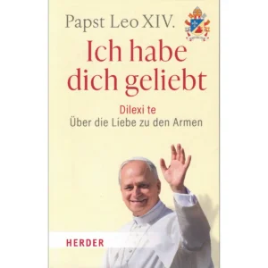 Ich habe dich geliebt – Papst Leo XIV