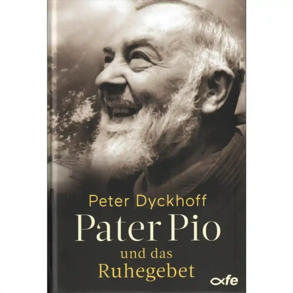 Pater Pio und das Ruhegebet Pater Pio und das Ruhegebet