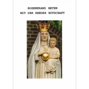 Rosenkranz beten mit der Heeder Botschaft