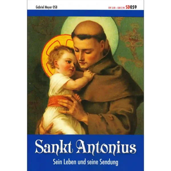 Sankt Antonius – Sein Leben und seine Sendung Sankt Antonius – Sein Leben und seine Sendung